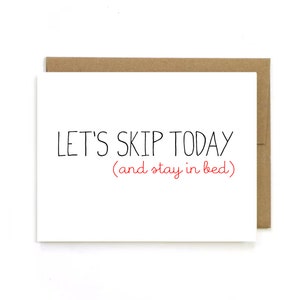 Anti Valentine&#39;s Day Card &quot; Let&#39;s skip Today and stay in bed &quot; Let&#39;s stay in bed. Romantic.