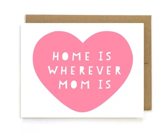 Mother's Day Card  " Home is wherever mom is " Card for mom, step-mom, mom card, card for her, birthday