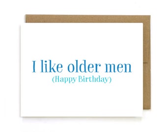 Funny Birthday Card, Birthday Card, Birthday Card for friend " I like older men " Card for Him, Birthday Card for Boyfriend, Happy Birthday