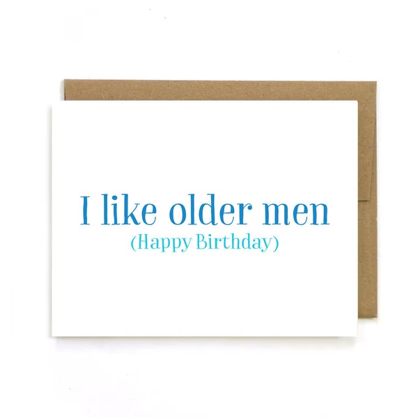 Funny Birthday Card, Birthday Card, Birthday Card for friend " I like older men " Card for Him, Birthday Card for Boyfriend, Happy Birthday