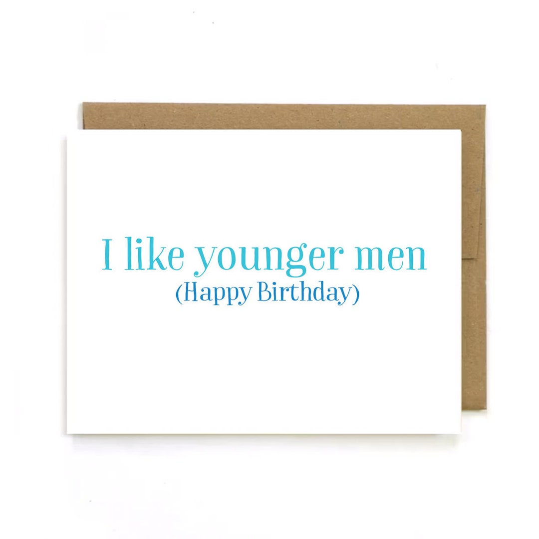 Funny Birthday Card " I Like Younger Men " Happy Birthday for Him ...