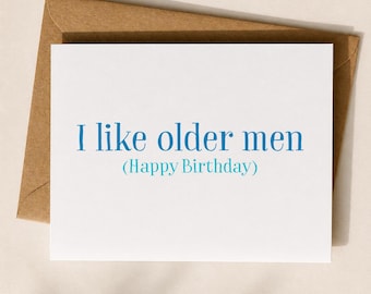 Funny Birthday Card, Birthday Card, Birthday Card for friend " I like older men " Card for Him, Birthday Card for Boyfriend, Happy Birthday