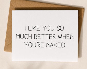 Lustige freche Liebeskarte, ich mag dich besser, nackte Karte, schmutzige Freund Freundin Karte, flirty romantische Karte, lustige Jubiläumskarte