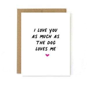 Carte d'amour drôle, je t'aime autant que le chien m'aime, carte d'anniversaire drôle, carte drôle de chien, carte d'amant de chien