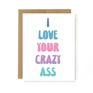 Valentinstagskarte "I love your crazy ass" I love you Karte, Jubiläums-Liebeskarte, Geburtstags-Liebeskarte, Love you.