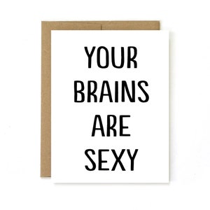 Graduation Card " Your Brains are really sexy" Greeting Card. Romantic Card. Anniversary Card.