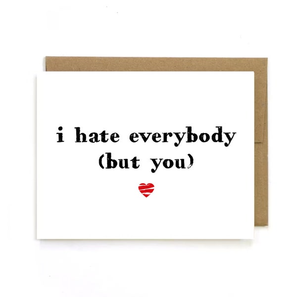 I hate everybody but you - Greeting Card. Romantic. Anti- Valentine's Day.