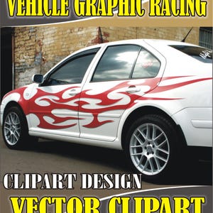May include: A white car with red flame graphics on the side. The image includes the text "VEHICLE GRAPHIC RACING", "CLIPART DESIGN", and "VECTOR CLIPART" in yellow and black.