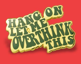 Hang On Let Me Overthink This Enamel Pin • Funny Retro Text Badge • Anxiety Meme Gift • Cute Mental Health Pin UK