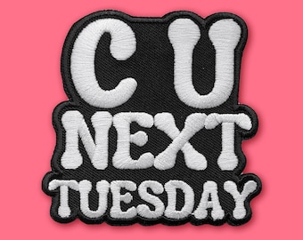 C U NEXT TUESDAY Patch • Cute Sweary Gift • Iron or Sew On Patch • Cheeky Offensive Cunt Patch • Funny Sassy Statement Patch