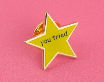 You Tried Enamel Pin Badge / Hard Enamel Nickel-Free Brooch / Cute Funny Meme Slogan