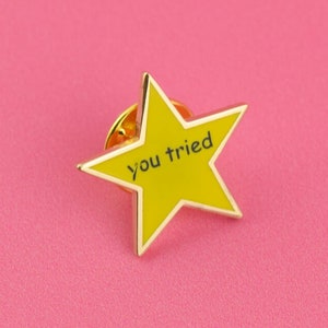 You Tried Enamel Pin Badge / Hard Enamel Nickel-Free Brooch / Cute Funny Meme Slogan