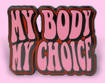 My Body My Choice Enamel Pin • Feminist Badge for Reproductive Rights • Empowering Gift for Bold Women and Allies