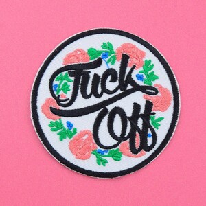 Floral Fuck Off Embroidered Patch • Funny Sweary Patch • Kitsch Flowers Patch • Iron or Sew On Patch • Sassy Gift Patch