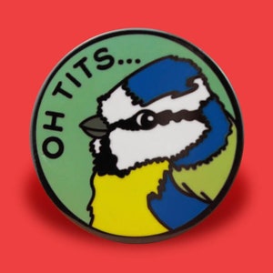 Oh Tits Enamel Pin | Hard Enamel Nickel-Free Brooch | Cute Funny Nature Woodland Creatures Wildlife Sweary Bluetit Garden Bird Twitcher