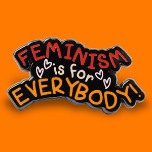 Feminism is for Everybody Enamel Pin • Equality Pin Badge - Cute Feminist Gift - Statement Lapel Pin - Bold Empowerment Badge