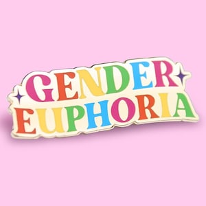 Gender Euphoria Enamel Pin • Hard Enamel Nickel-Free Brooch • Cute Funny Gift LGBTQ+ Trans Joy Transgender Non-binary Gender Queer Femme