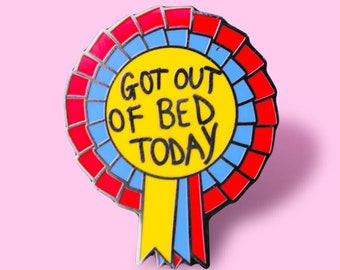 Got Out of Bed Today Enamel Pin | Hard Enamel Nickel-Free Brooch | Cute Funny Gift Rosette Introvert Award Socially Awkward Anxiety