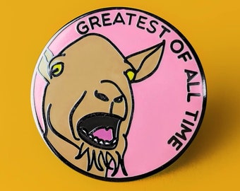 Greatest of All Time Enamel Pin | Hard Enamel Nickel-Free Brooch | Silly Goat Funny Animals Animal Lover Gift