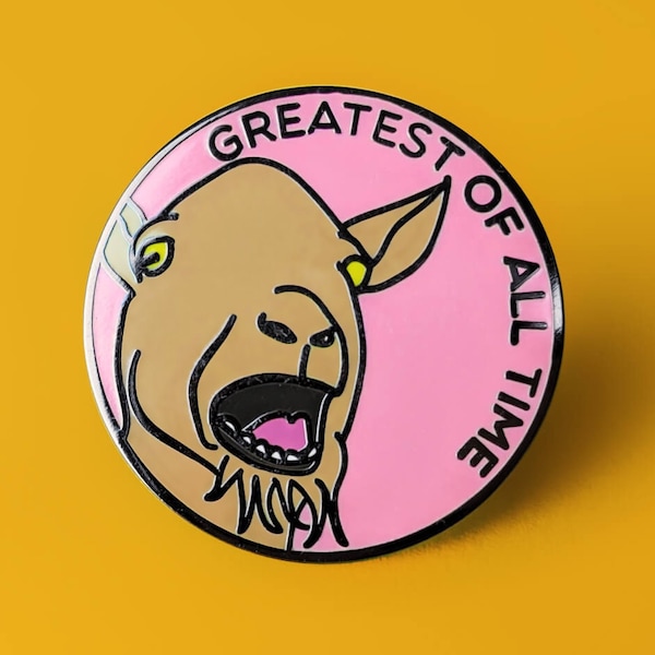 Greatest of All Time Enamel Pin | Hard Enamel Nickel-Free Brooch | Silly Goat Funny Animals Animal Lover Gift