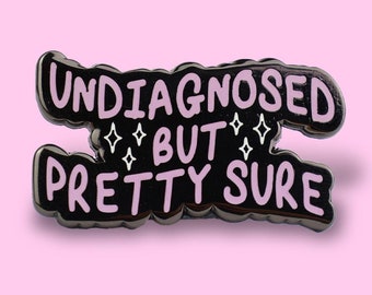 Undiagnosed but Pretty Sure Enamel Pin • Funny Neurodivergent Badge - Quirky Mental Health Pin - Bold Lapel Gift - Glitter Pin Badge