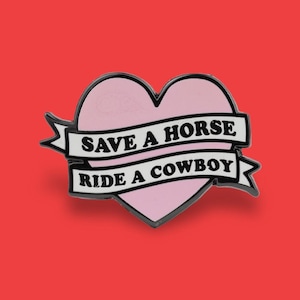 Save a Horse Ride a Cowboy Enamel Pin • Cute Pink Heart Pin - Country Themed Badge - Funny Lapel Pin - Western Gift