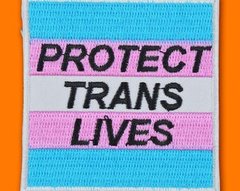 Protect Trans Lives Embroidered Patch • LGBTQ+ Pride Patch • Trans Flag Slogan • Iron or Sew On Patch • Queer Rights Gift