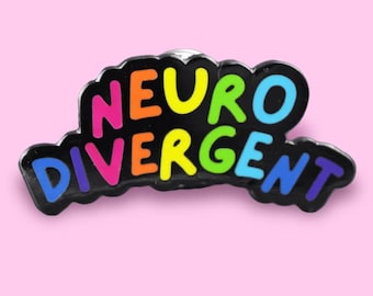 May include: A black enamel pin with the words "Neuro Divergent" in rainbow colors.