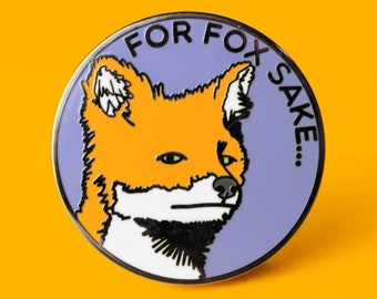 For Fox Sake Enamel Pin | Hard Enamel Nickel-Free Brooch | Cute Funny Gift Woodland Nature Lover Sarcastic Silly Side-eye