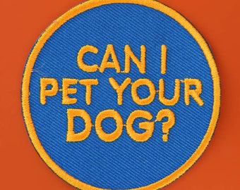 Can I Pet Your Dog? Patch | Vegan Adhesive | Iron or Sew On Embroidered Patches | Funny Dog Lover
