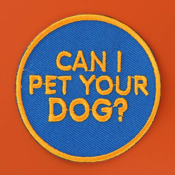 Can I Pet Your Dog? Patch | Vegan Adhesive | Iron or Sew On Embroidered Patches | Funny Dog Lover