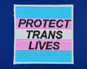 Protect Trans Lives Embroidered Patch / Vegan Adhesive / LGBT Queer Trans Flag Pride Gay Lesbian Iron or Sew On Patches