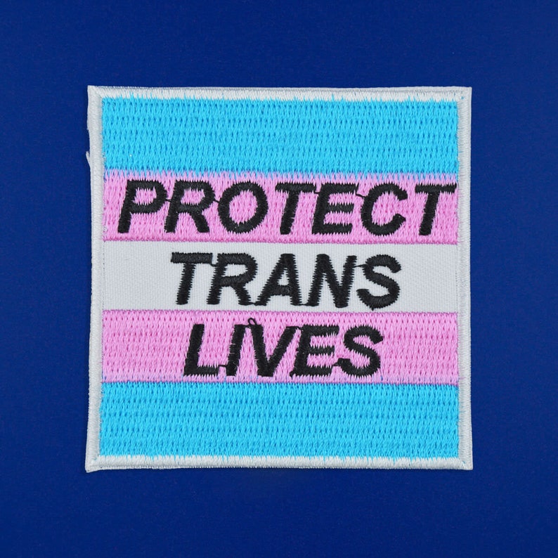 Protect Trans Lives Embroidered Patch / Vegan Adhesive / LGBT Queer Trans Flag Pride Gay Lesbian Iron or Sew On Patches 