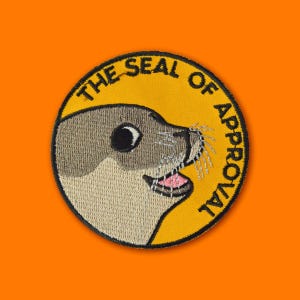 The Seal of Approval Patch • Cute Animal Meme Patch • Positive Vibes Badge • Iron or Sew On Patch • Funny PMA Embroidered Patch