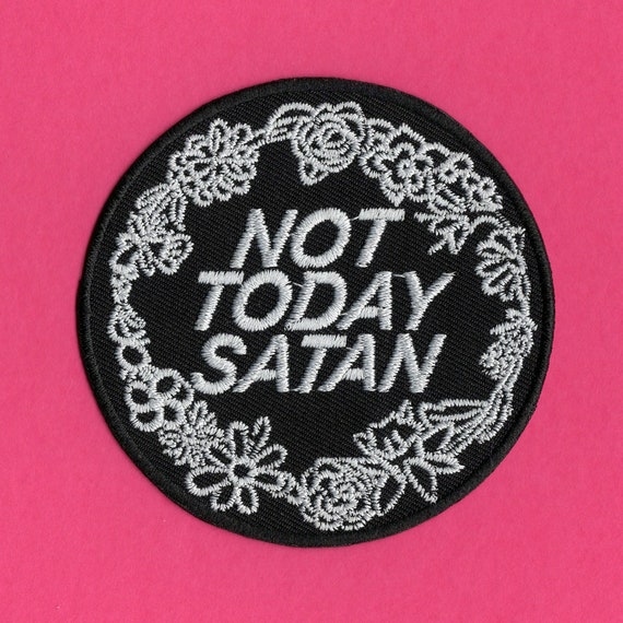 Not Today Satan Patch Made With Vegan Iron On Adhesive Etsy