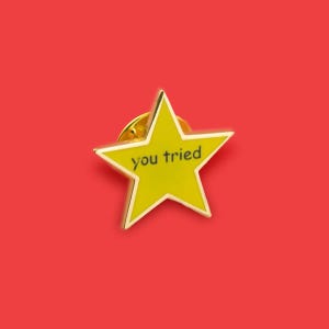 You Tried Enamel Pin Badge / Hard Enamel Nickel-Free Brooch / Cute Funny Meme Slogan