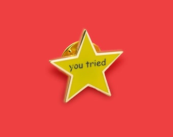 You Tried Enamel Pin Badge / Hard Enamel Nickel-Free Brooch / Cute Funny Meme Slogan