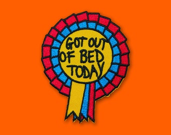 Got Out of Bed Today Patch | Vegan Adhesive - Iron or Sew On Patches | Gift Cute Funny Rosette Introvert Award Socially Awkward Anxiety