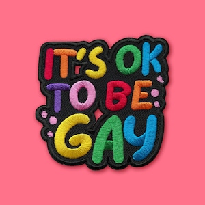 It's OK to Be Gay Patch • Cute LGBTQ+ Rainbow Patch • Iron or Sew On Gift • Wholesome Colourful Pride Patch • LGBTQ+ Statement Patch