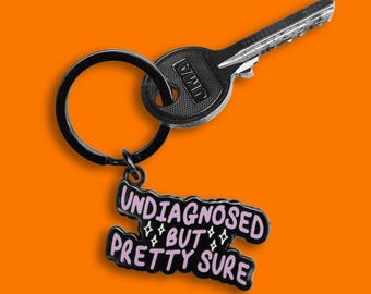 Undiagnosed But Pretty Sure Keyring • Funny Neurodivergent ADHD Autism Mental Health Quirky Keychain Gift For Friend UK