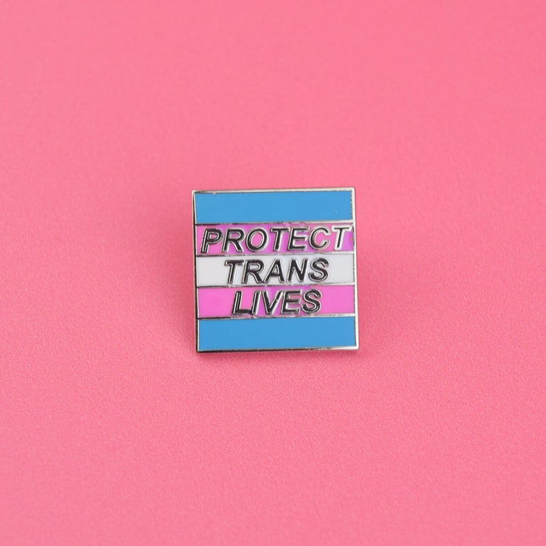 Protect Trans Lives Pin Badge / Hard Enamel Nickel-Free Brooch / LGBT Queer Trans Rights Trans Rights Transgender Flag Gay Lesbian 