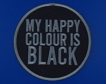 My Happy Colour Is Black Patch • Funny Goth Patch • Sarcastic Dark Humour Patch • Iron or Sew On Patch • Alternative Style Badge