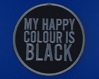 My Happy Colour Is Black Patch - Made with Vegan Iron On Adhesive - Embroidery Sewing DIY