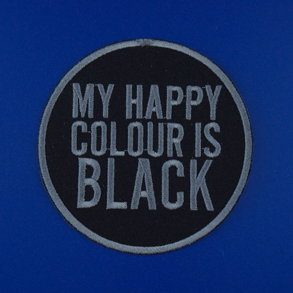 My Happy Colour Is Black Patch • Funny Goth Patch • Sarcastic Dark Humour Patch • Iron or Sew On Patch • Alternative Style Badge