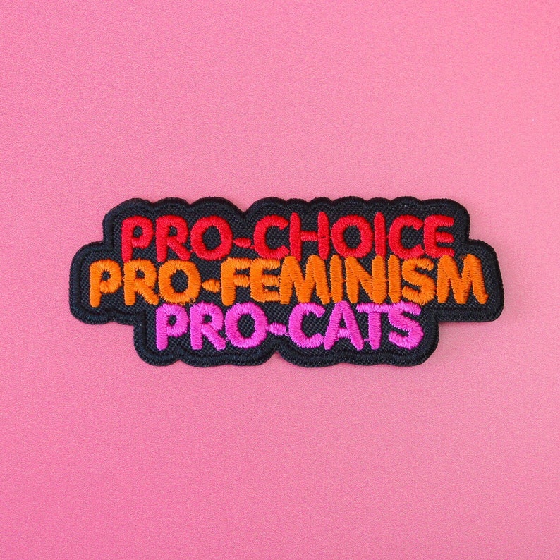 Pro-Choice Pro-Feminism Pro-Cats Embroidered Patch / Vegan Adhesive / Feminist Girl Gang Red Orange Pink Iron or Sew On Patches 