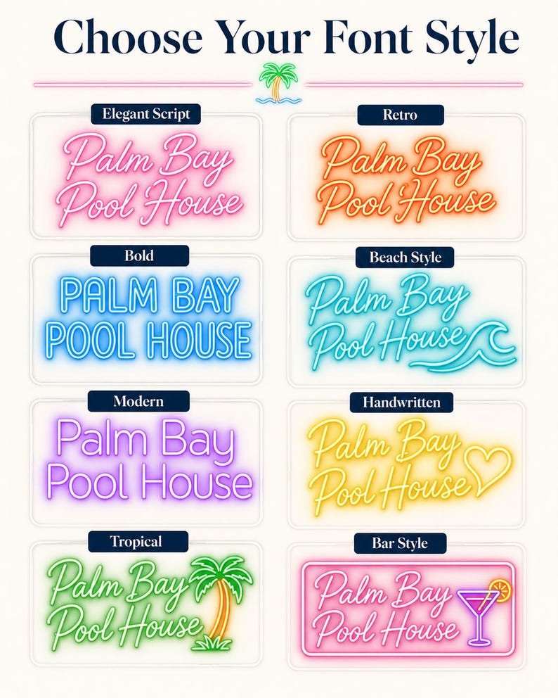 May include: A chart titled Choose Your Font Style displaying eight neon sign variations of the text Palm Bay Pool House. Styles include pink script, orange retro, blue bold, teal beach with a wave, purple modern, yellow handwritten with a heart, green tropical with a palm tree, and pink bar style with a cocktail glass.