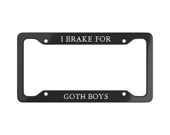 "Eu freio para garotos góticos" - Moldura de placa engraçada - Acessórios góticos para carros - Presente para entusiastas de carros - Wicca, Satã e garotas