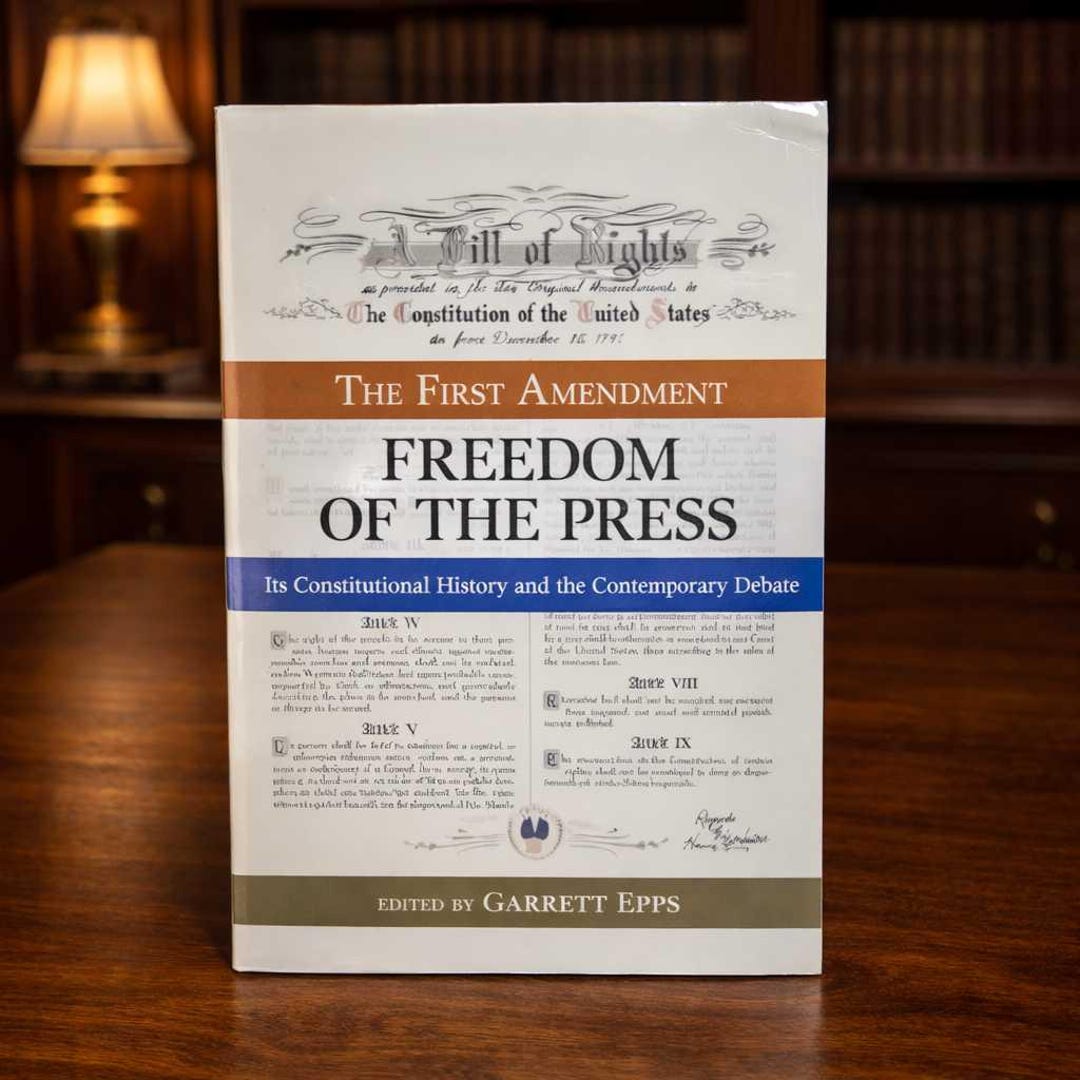 The First Amendment Freedom of the Press: Constitutional History ...