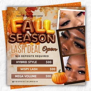 May include: A square promotional flyer featuring the text FALL SEASON LASH DEAL Open, $10 DEPOSITE REQUIRED, HYBRID STYLE, WISPY LASH, and MEGA VOLUME. The design includes three photographs of eyes with eyelash extensions, a pumpkin, and autumn leaves.