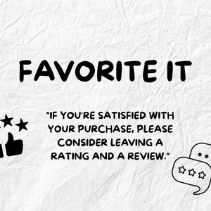 May include: White textured background with the words "FAVORITE IT" in bold black letters. Below, text reads: "IF YOU'RE SATISFIED WITH YOUR PURCHASE, PLEASE CONSIDER LEAVING A RATING AND A REVIEW." Includes a thumbs up and stars.